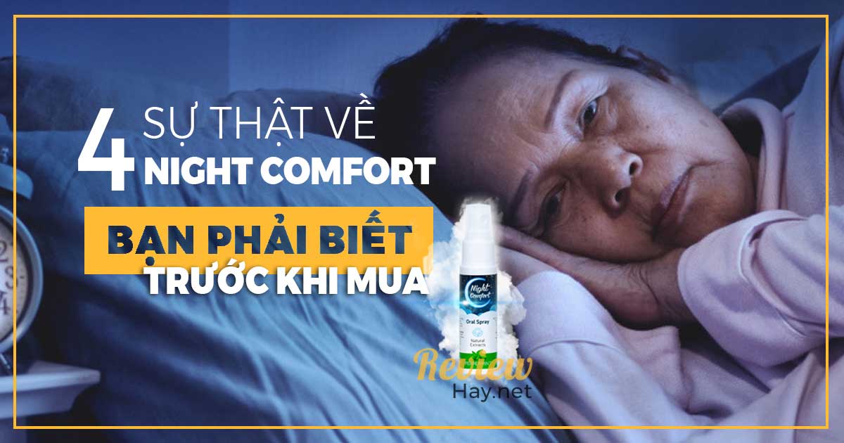 Night Comfort có tốt không? 4 Lầm tưởng về Night Comfort bạn phải biết trước khi mua